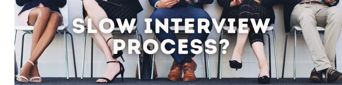 Slow Interview Process